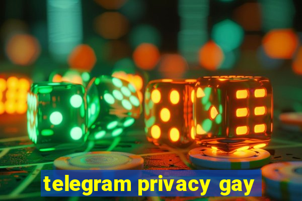 telegram privacy gay